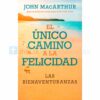 Libro El único camino a la felicidad por John MacArthur