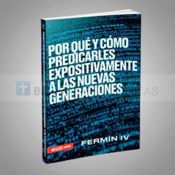 Libro Por qué y cómo predicarles expositivamente a las nuevas generaciones Fermín IV - Perspectiva